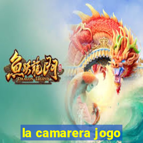 la camarera jogo