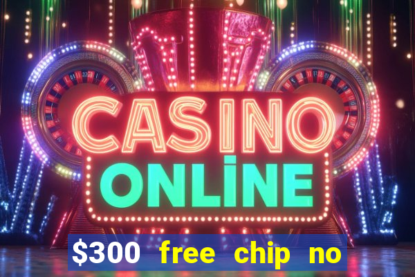 $300 free chip no deposit casino usa