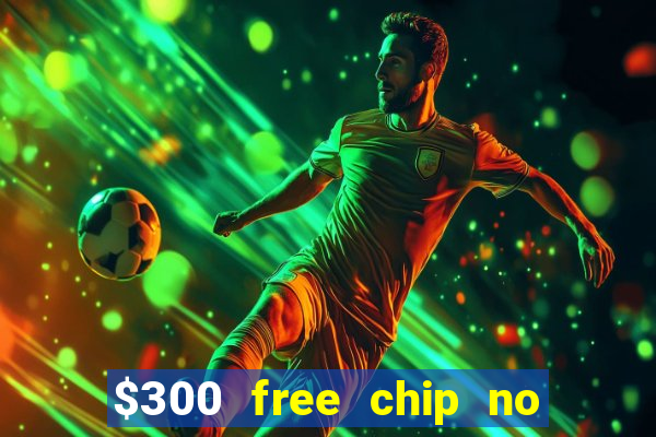 $300 free chip no deposit casino usa