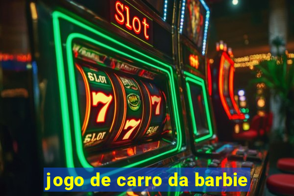 jogo de carro da barbie