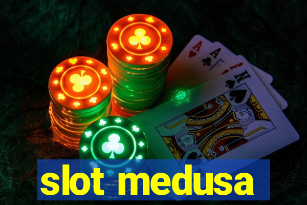 slot medusa