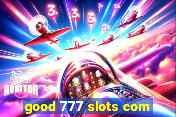 good 777 slots com