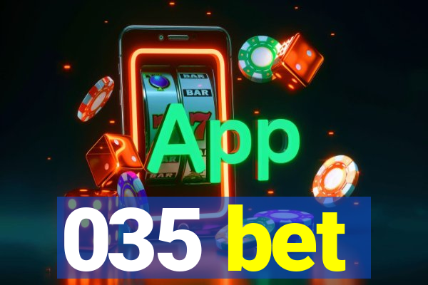 035 bet