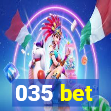 035 bet