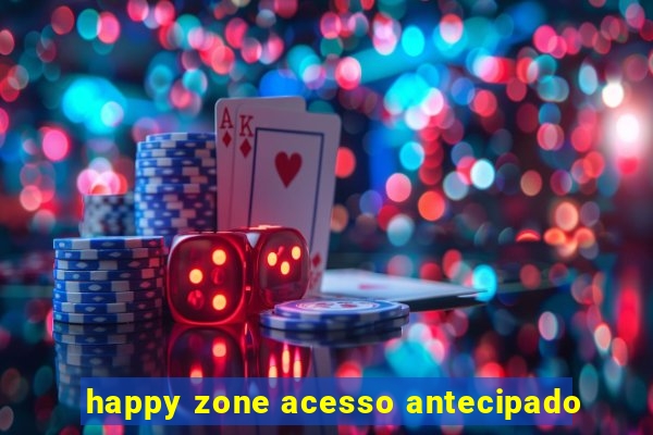 happy zone acesso antecipado