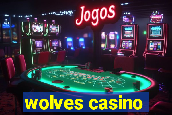 wolves casino