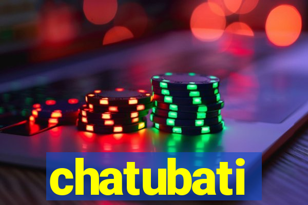 chatubati