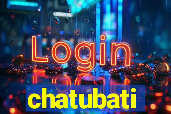 chatubati