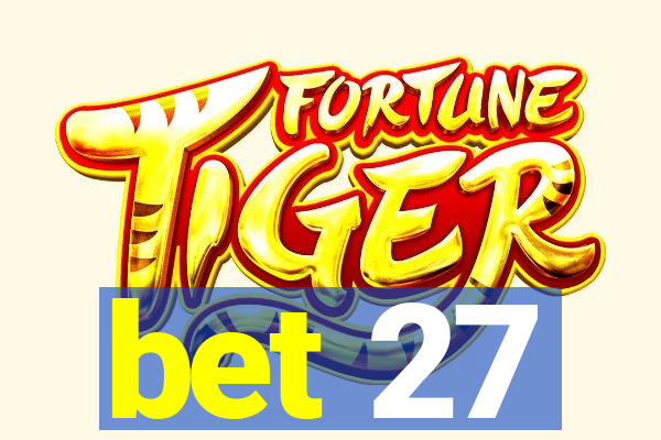 bet 27