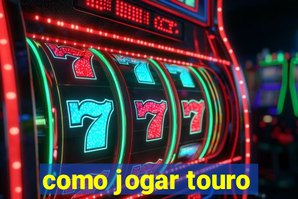 como jogar touro