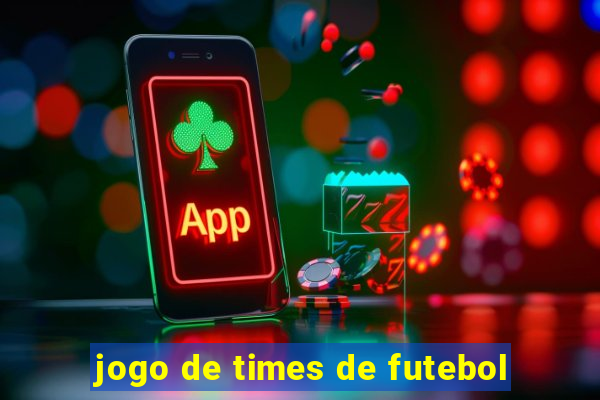 jogo de times de futebol