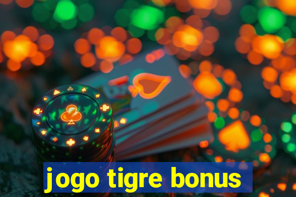 jogo tigre bonus