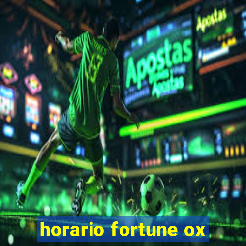 horario fortune ox