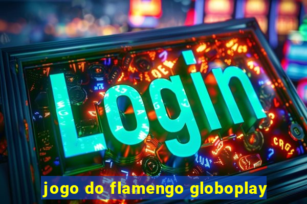 jogo do flamengo globoplay