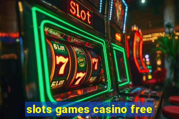 slots games casino free