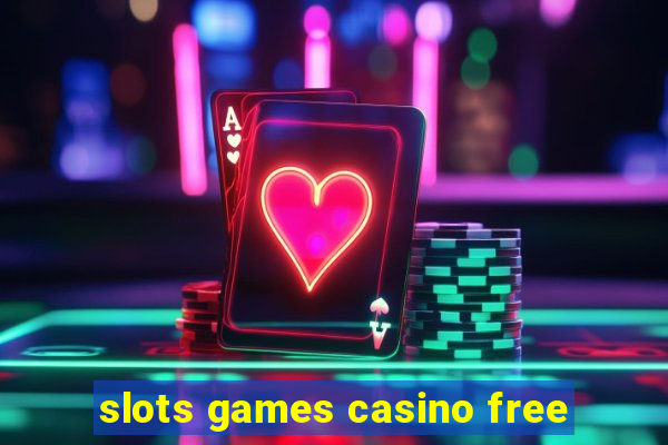 slots games casino free