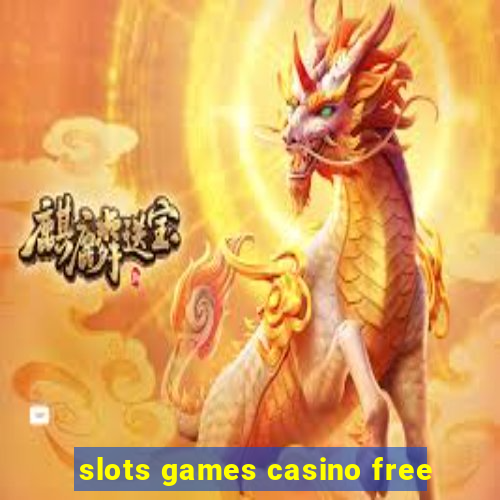 slots games casino free