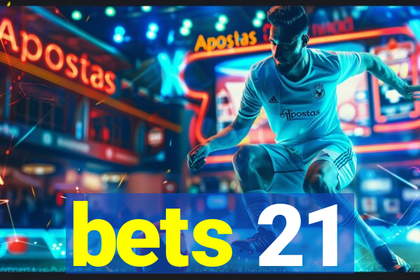 bets 21