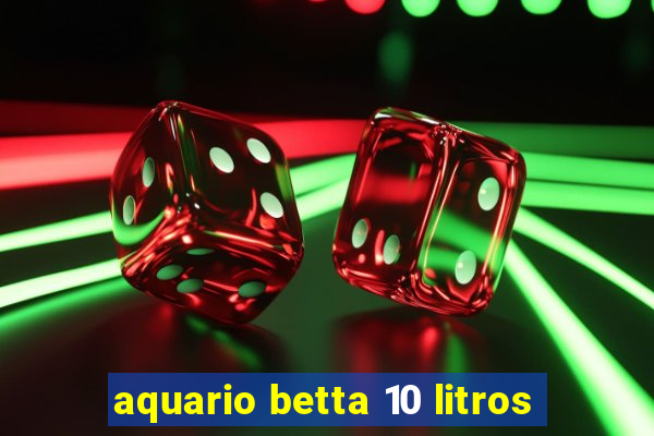 aquario betta 10 litros