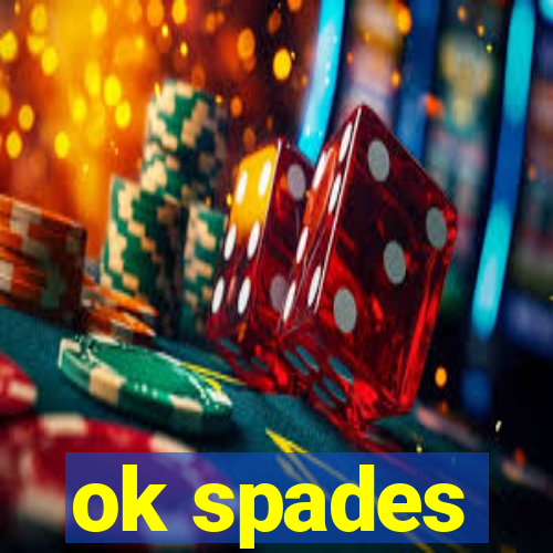 ok spades