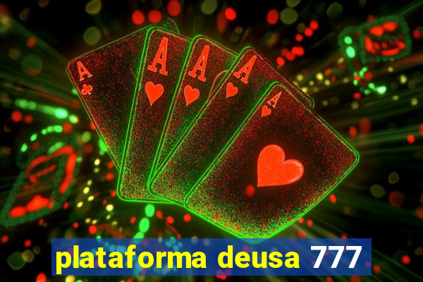 plataforma deusa 777