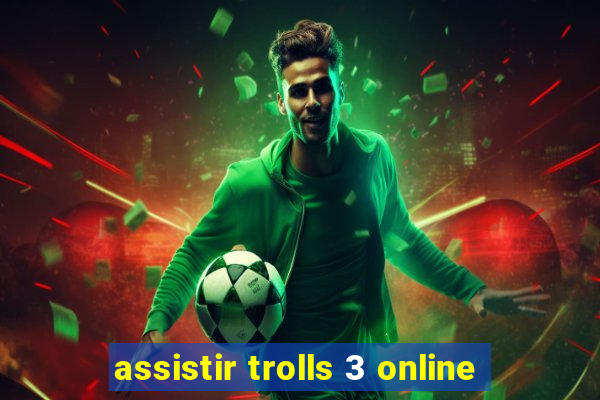 assistir trolls 3 online