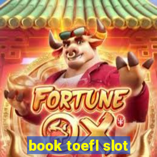 book toefl slot