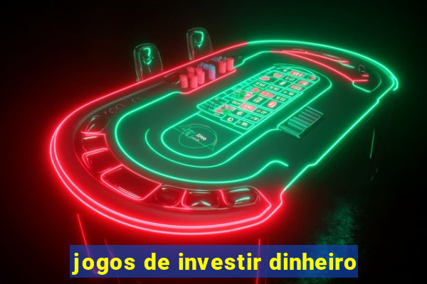 jogos de investir dinheiro