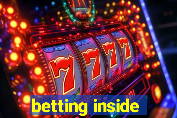 betting inside