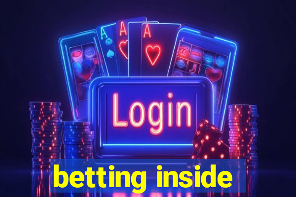 betting inside