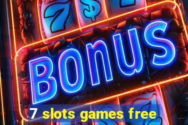 7 slots games free