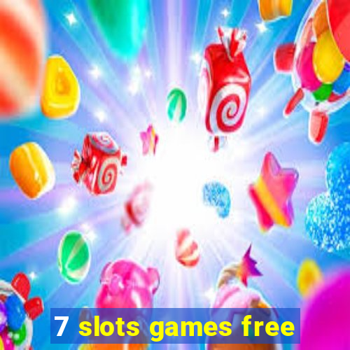 7 slots games free