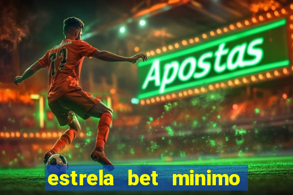 estrela bet minimo de saque