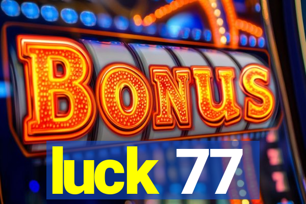 luck 77