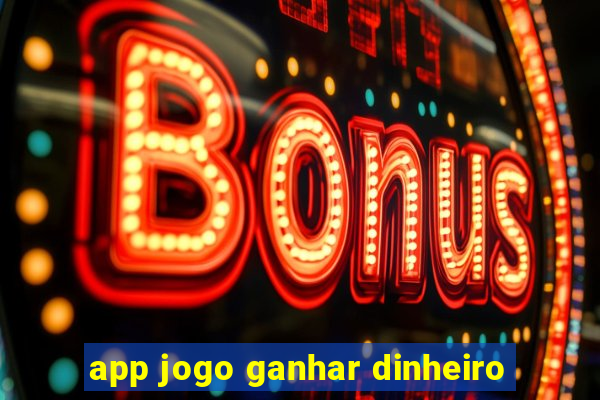 app jogo ganhar dinheiro