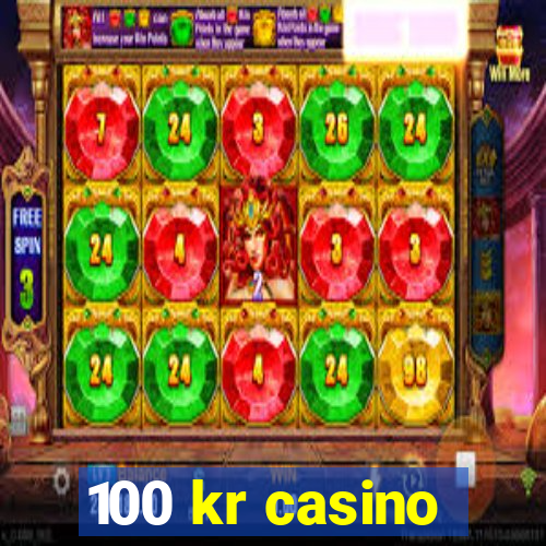 100 kr casino