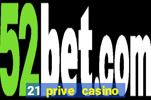 21 prive casino free spins