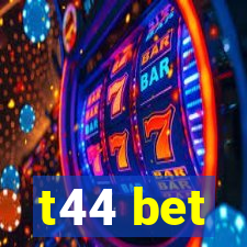 t44 bet