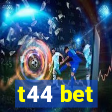 t44 bet