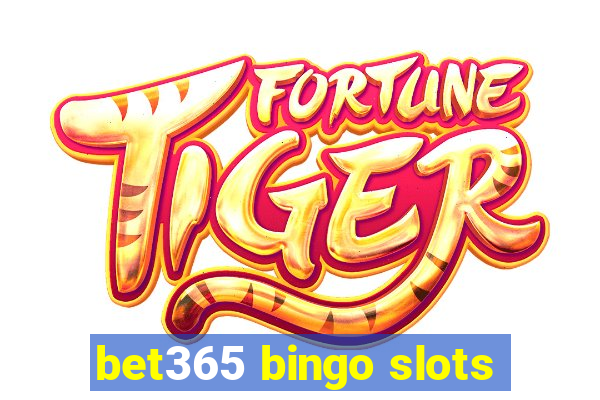 bet365 bingo slots