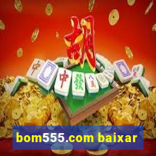 bom555.com baixar