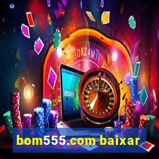 bom555.com baixar