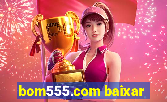 bom555.com baixar