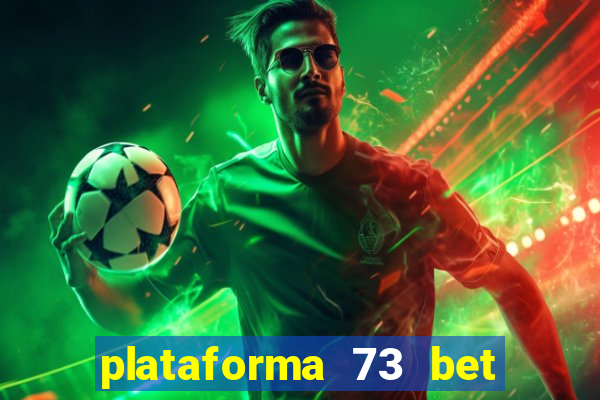 plataforma 73 bet é confiável