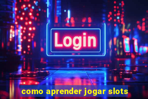 como aprender jogar slots