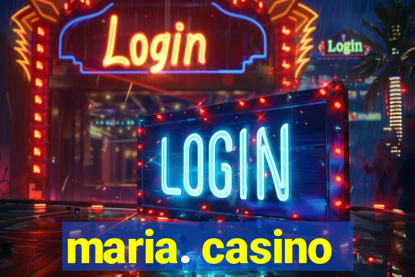 maria. casino