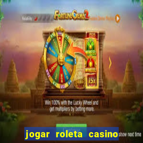 jogar roleta casino online grátis