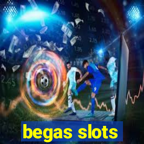 begas slots