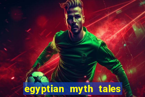 egyptian myth tales of fortune slot free play