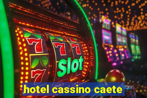 hotel cassino caete